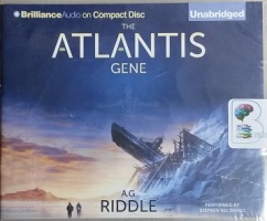 The Atlantis Gene written by A.G. Riddle performed by Stephen Bel Davies on CD (Unabridged)
